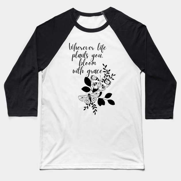 Bloom with grace- Aesthetic motivational quote Baseball T-Shirt by Faeblehoarder